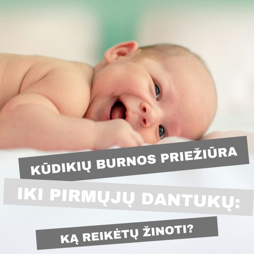 Kūdikių burnos priežiūra iki pirmųjų dantų: ką reikėtų žinoti?